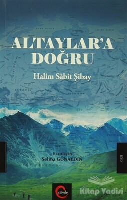 Altaylar'a Doğru - Halim Sabit Şibay - Cümle Yayınları