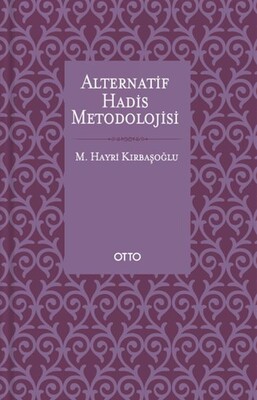 Alternatif Hadis Metodolojisi - Ciltsiz - Otto Yayınları