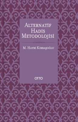 Alternatif Hadis Metodolojisi - Ciltsiz - Otto Yayınları