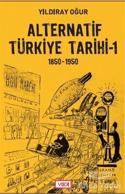 Alternatif Türkiye Tarihi - 1 (1850-1950) - Vadi Yayınları