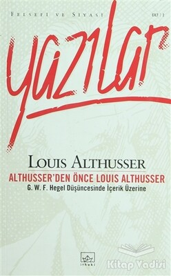 Althusser’den Önce Louis Althusser Felsefi ve Siyasi Yazılar Cilt 2 - İthaki Yayınları