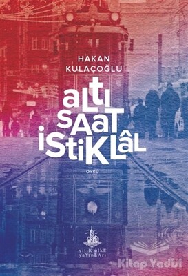 Altı Saat İstiklal - Yitik Ülke Yayınları