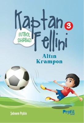 Altın Krampon - Futbol Sihirbazı Kaptan Fellini 3 - Profil Kitap