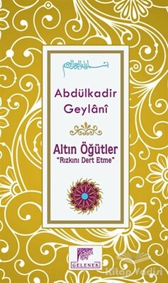 Altın Öğütler - Rızkını Dert Etme - Gelenek Yayıncılık