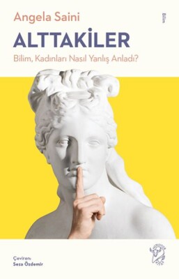 Alttakiler: Bilim, Kadınları Nasıl Yanlış Anladı? - Minotor Kitap