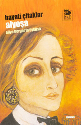 Alyoşa - Aliye Berger’in Öyküsü - İmge Kitabevi Yayınları