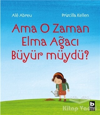 Ama O Zaman Elma Ağacı Büyür müydü? - Bilgi Yayınevi