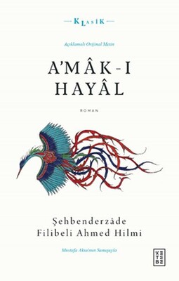 A’mak-ı Hayal (Açıklamalı Orijinal Metin) - Ketebe Yayınları