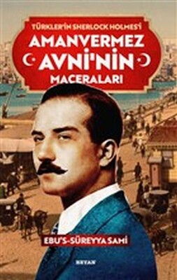 Amanvermez Avni'nin Maceraları - Türklerin Sherlock Holmes'i - Beyan Yayınları
