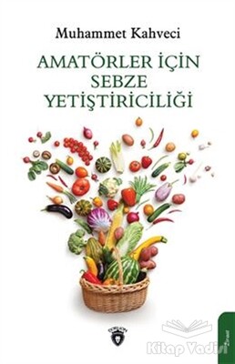 Amatörler İçin Sebze Yetiştiriciliği - Dorlion Yayınları