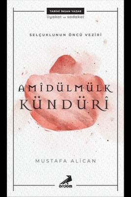 Amîdülmülk Kündürî - Selçukluların Öncü Veziri - 1