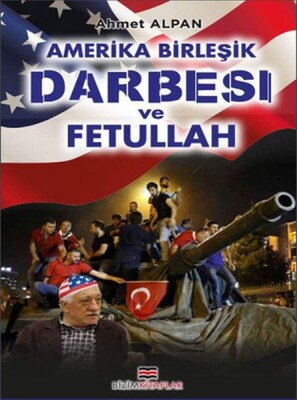 Amerika Birleşik Darbesi ve Fetullah - Bizim Kitaplar Yayınevi