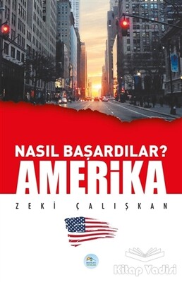 Amerika - Nasıl Başardılar? - Maviçatı Yayınları