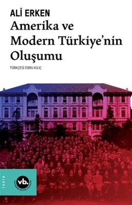 Amerika ve Modern Türkiye’nin Oluşumu - Vakıfbank Kültür Yayınları