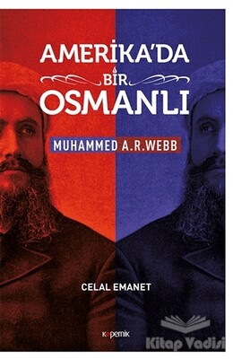 Amerika'da Bir Osmanlı - Muhammed A. R. Webb - Kopernik Kitap