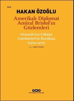 Amerikalı Diplomat Amiral Bristol’ın Gözlemleri - 1