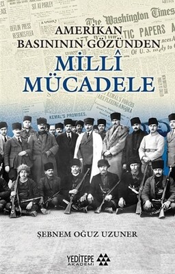 Amerikan Basınının Gözünden Milli Mücadele - Yeditepe Yayınevi