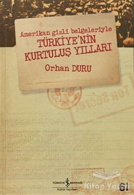 Amerikan Gizli Belgeleriyle Türkiye’nin Kurtuluş Yılları - 1