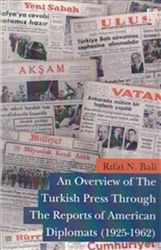 An Overview of The Turkish Press Through The Reports of American Diplomats (1925-1962) - Libra Yayınları