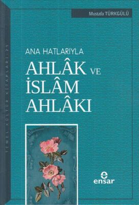 Ana Hatlarıyla Ahlak ve İslam Ahlakı - 1