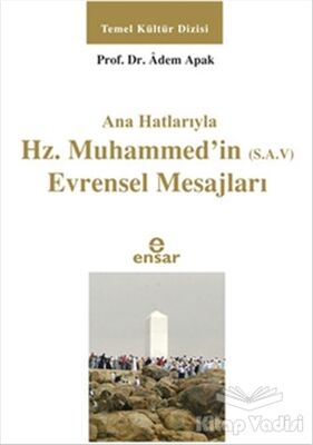 Ana Hatlarıyla Hz. Muhammed'in (S.A.V) Evrensel Mesajları - 1