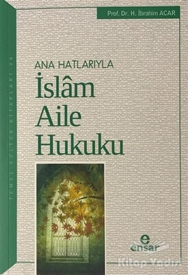 Ana Hatlarıyla İslam Aile Hukuku - Ensar Neşriyat