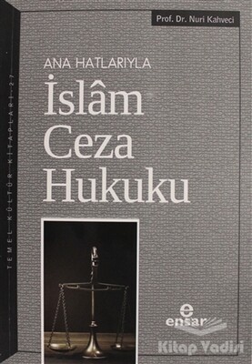 Ana Hatlarıyla İslam Ceza Hukuku - Ensar Neşriyat