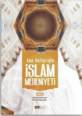 Ana Hatlarıyla İslam Medeniyeti - Siyer Yayınları