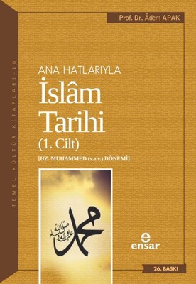 Ana Hatlarıyla İslam Tarihi 1 - Ensar Neşriyat