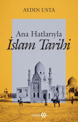 Ana Hatlarıyla İslam Tarihi - Yeditepe Yayınevi