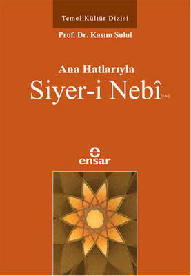 Ana Hatlarıyla Siyer-i Nebi - Ensar Neşriyat