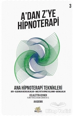 Ana Hipnoterapi Teknikleri - A’dan Z’ye Hipnoterapi (3. Kitap) - Nar Ağacı Yayınları