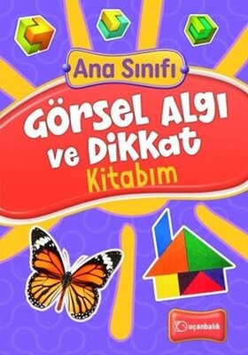 Ana Sınıfı Görsel Algı ve Dikkat Kitabım - Uçanbalık Yayınları