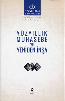Anadolu Buluşmaları 10 - Yüzyıllık Muhasebe ve Yeniden İnşa - 1