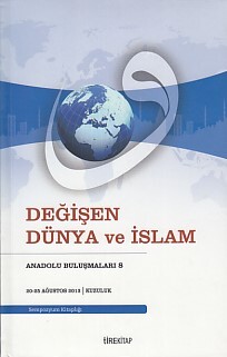 Anadolu Buluşmaları 8 - Değişen Dünya ve İslam - Tire Kitap