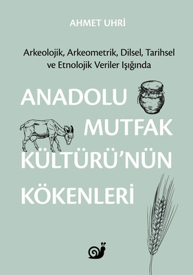 Anadolu Mutfak Kültürü nün Kökenleri - Sakin Kitap