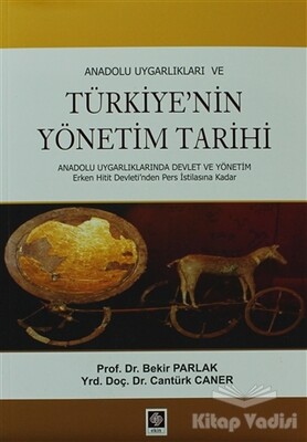 Anadolu Uygarlıkları veTürkiye'nin Yönetim Tarihi - Ekin Yayınevi