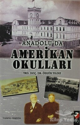 Anadolu'da Amerikan Okulları - IQ Kültür Sanat Yayıncılık