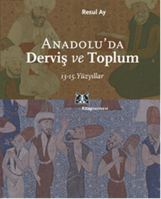 Anadolu'da Derviş ve Toplum /13-15.Yüzyıllar - Kitap Yayınevi