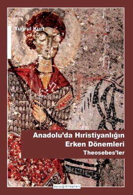 Anadoluda Hıristiyanlığın Erken Dönemleri - Ayışığı Kitapları