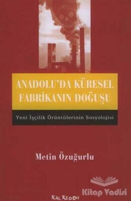 Anadolu’da Küresel Fabrikanın Doğuşu - 1