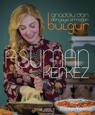 Anadolu’dan Dünyaya Armağan Bulgur - 1