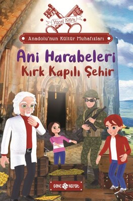 Anadolu’nun Kültür Muhafızları - 8 Ani Harabeleri Kırk Kapılı Şehir - Genç Hayat