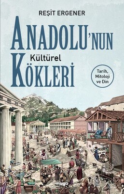 Anadolu’nun Kültürel Kökleri - Maya Kitap