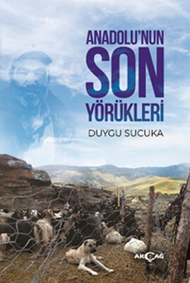 Anadolu’nun Son Yörükleri - Akçağ Yayınları