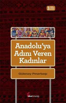 Okur Kitaplığı - Anadoluya Adını Veren Kadınlar / Gülay Pınarbaşı Okur Kitaplığı