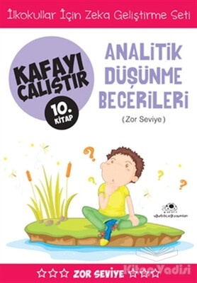 Analitik Düşünme Becerileri (Zor Seviye) - Kafayı Çalıştır 10 - Uğurböceği Yayınları