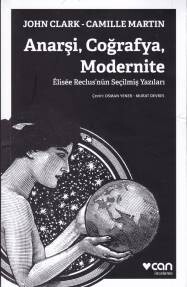 Anarşi, Coğrafya, Modernite - Elisee Reclus'nün Seçilmiş Yazıları - Can Sanat Yayınları