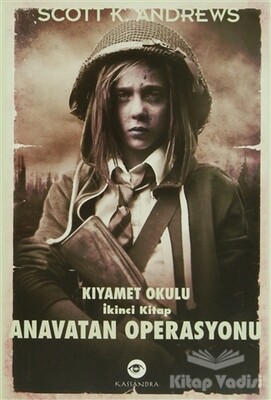 Anavatan Operasyonu - Kıyamet Okulu 2. Kitap - Kassandra Yayınları