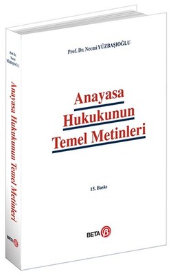 Anayasa Hukukunun Temel Metinleri - Beta Yayınevi